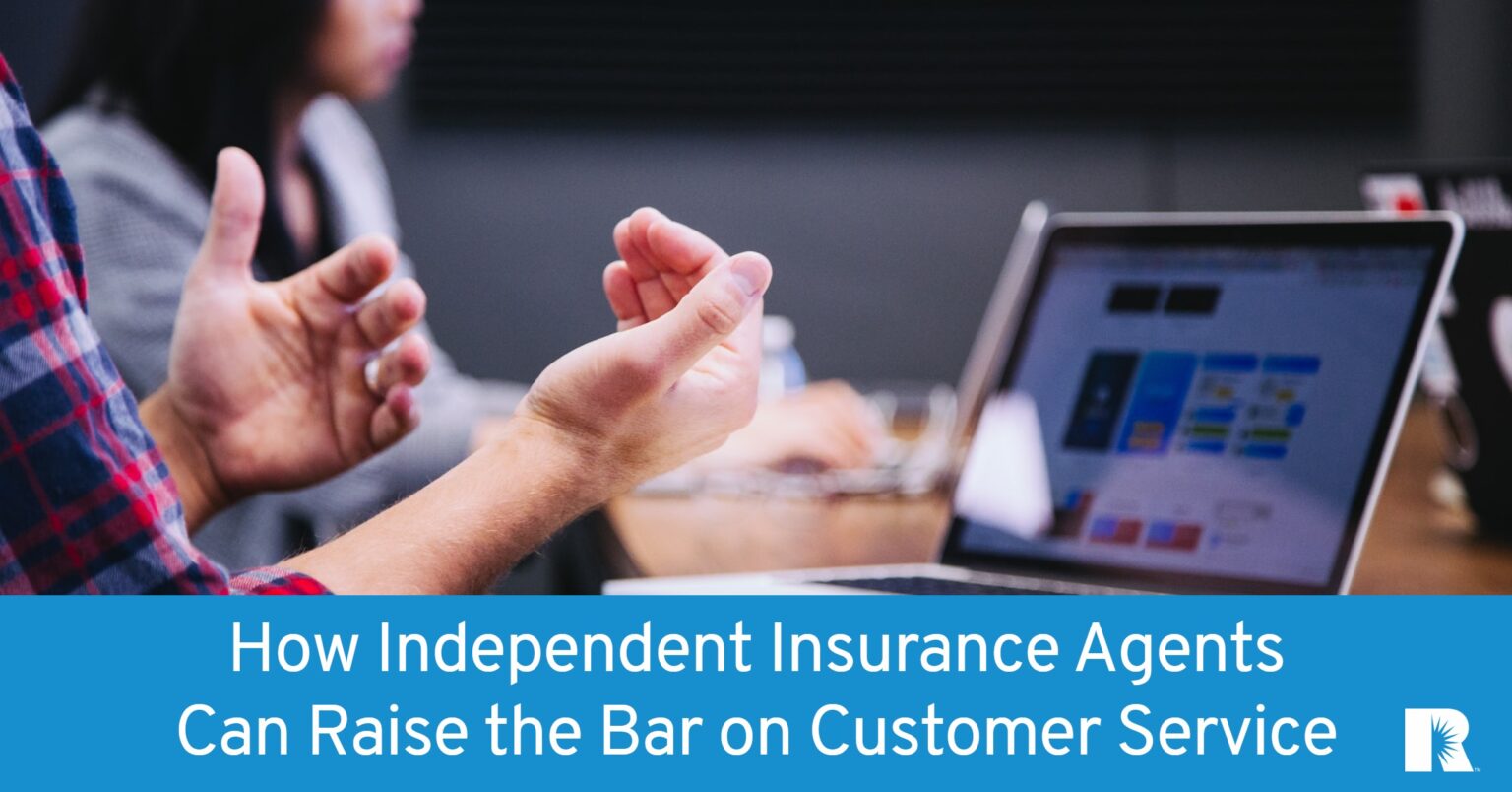 How the Independent Insurance Agents Can Raise their Bar on Customer Service